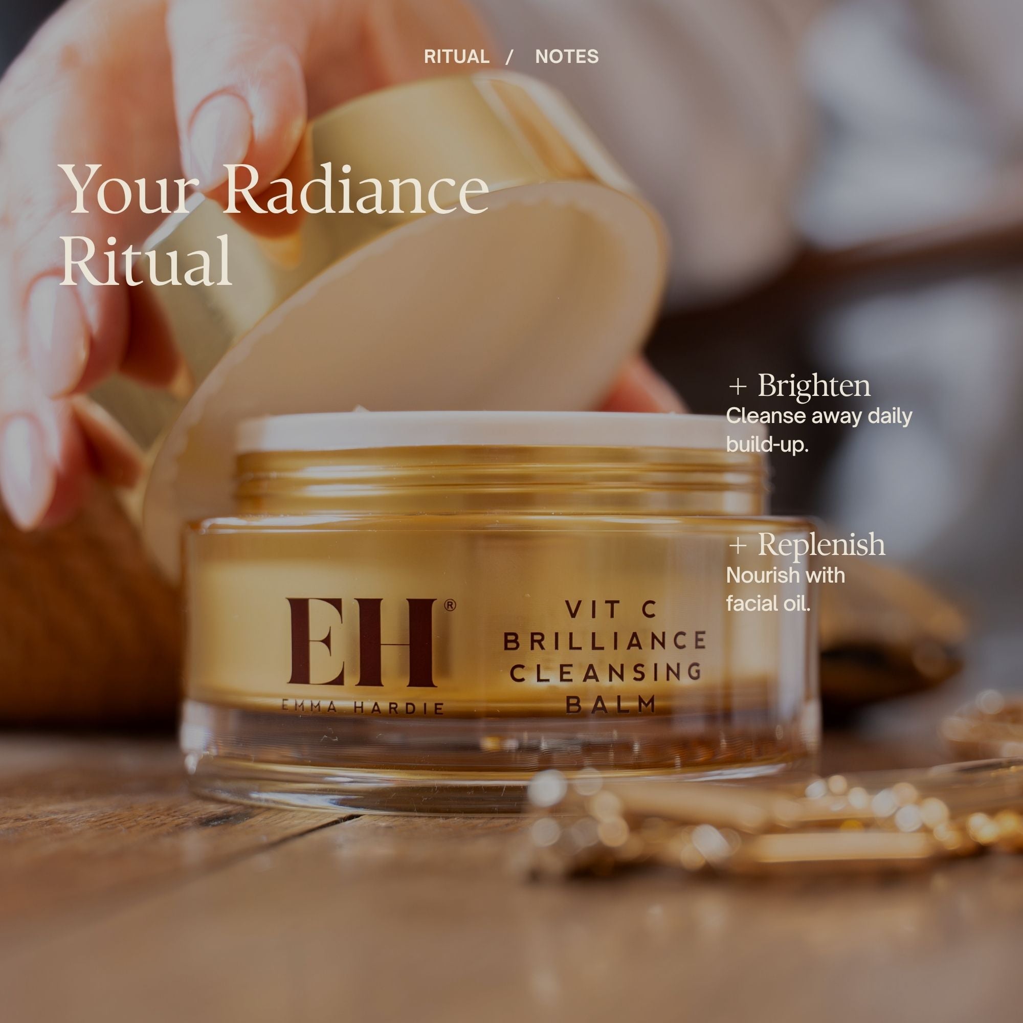 Your Radiance Ritual
Step 1: Brighten
Melt away makeup, SPF and daily build-up.
Step 2: Replenish
Press in nourishing facial oil for softness and glow.