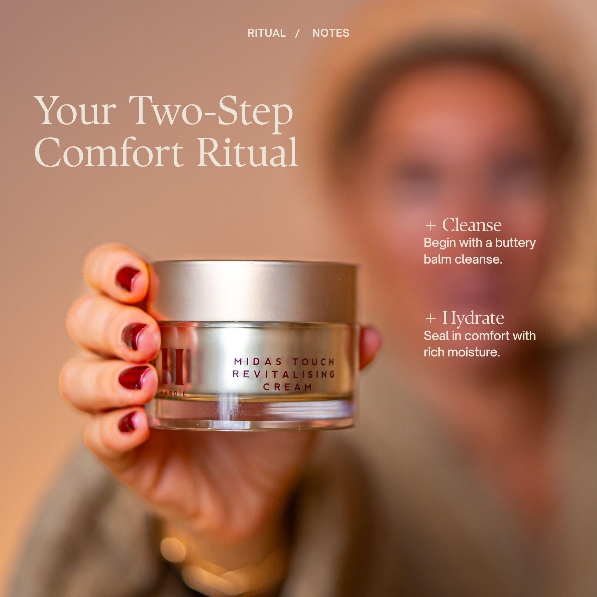 Your Two-Step Comfort Ritual
Cleanse: Begin with a buttery balm cleanse
HYdrate: Seal in comfort with rich moisture