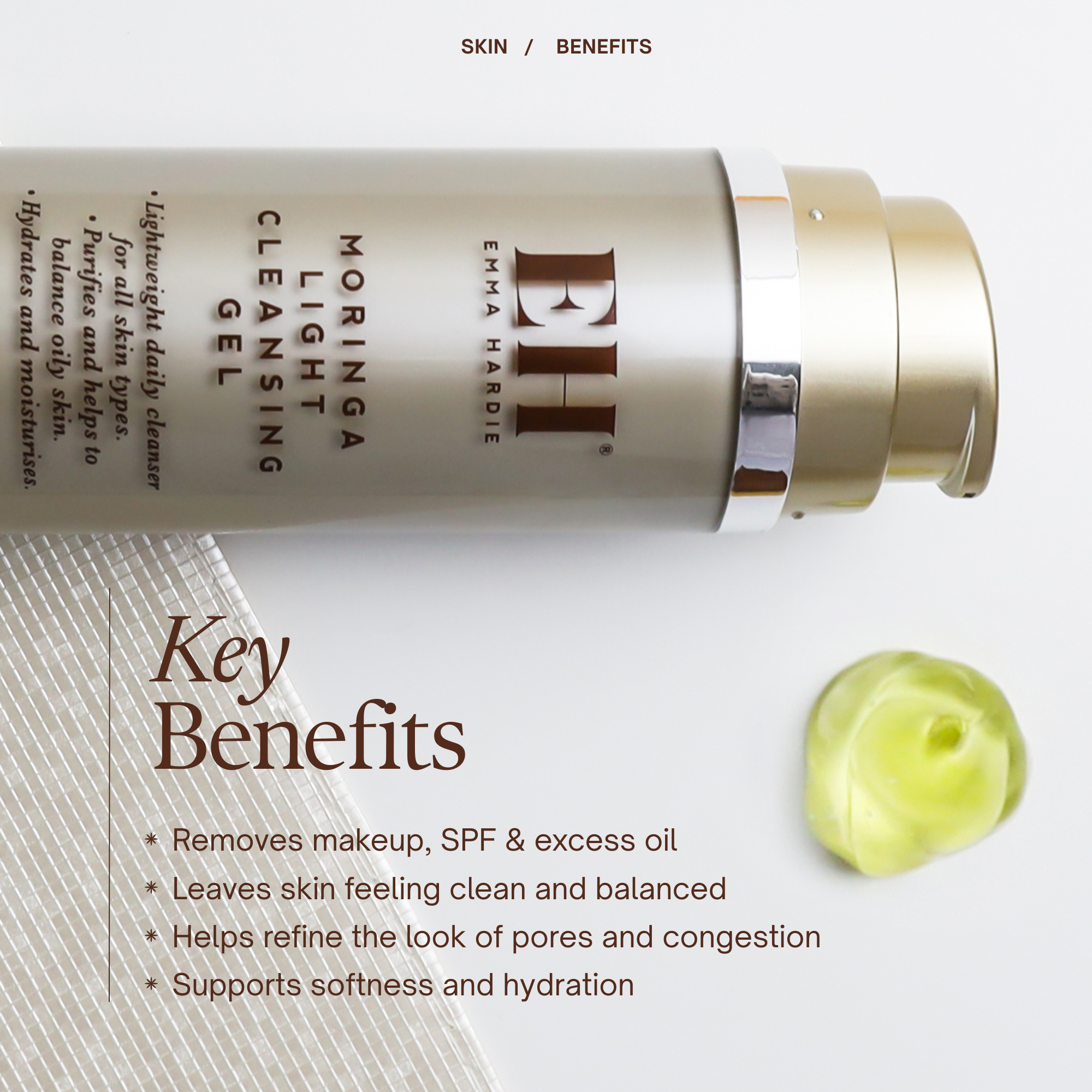 Moringa Light Cleansing Gel key benefits:
Removes makeup, SPF & excess oil
Leaves skin feeling clean and balanced
Helps refine the look of pores and congestion
Supports softness and hydration
