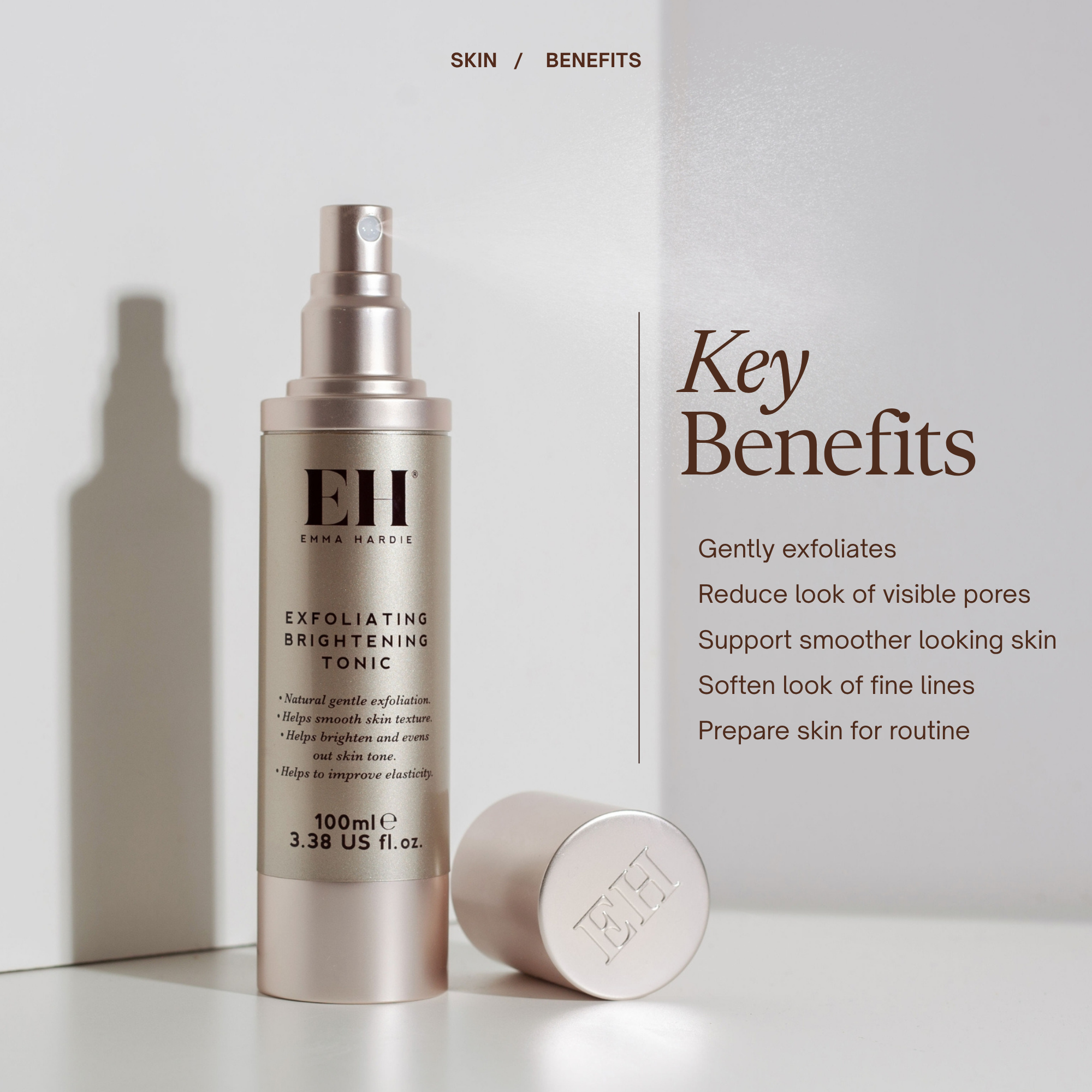 Emma Hardie Exfoliating Brightening Tonic Key Benefits:
Gently exfoliates
Reduce look of visible pores
Support smoother looking skin
Soften look of fine lines
Prepare skin for routine