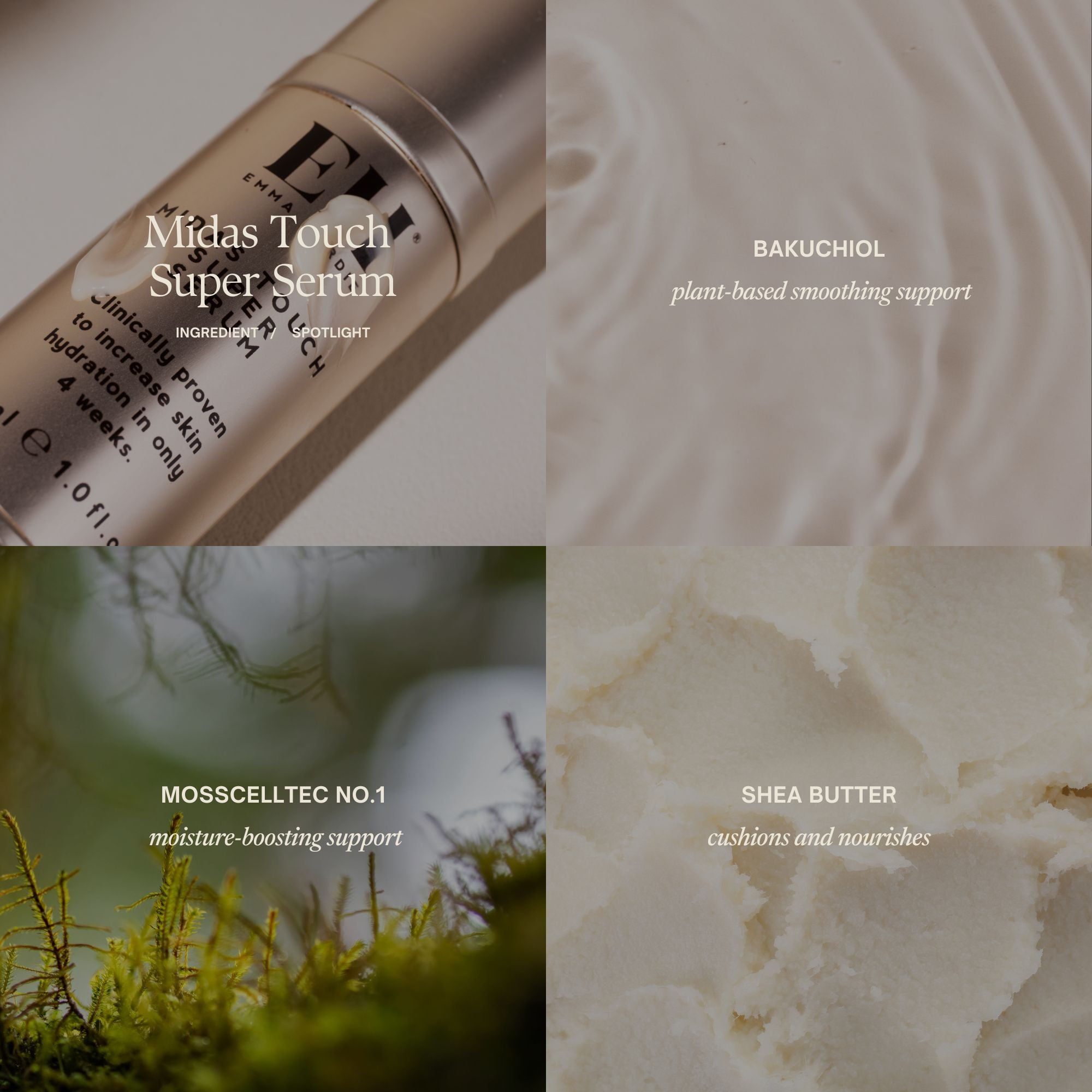 Midas Touch Super Serum Ingredient Spotlight:
Bakuchiol - plant-based smoothing support
MossCellTec No.1 - moisture-boosting support
Shea Butter - cushions and nourishes