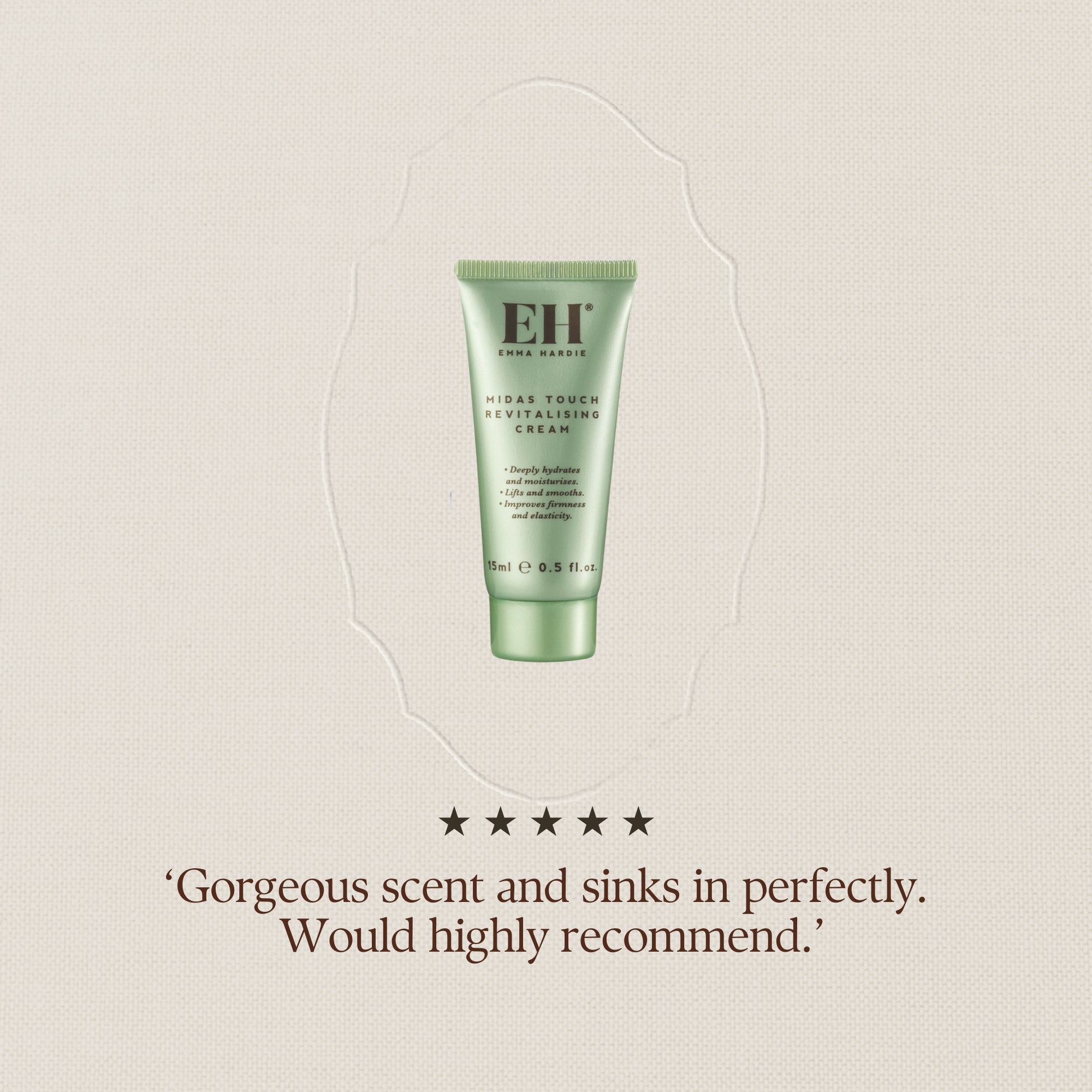 Emma Haride Midas Touch Revitalising Cream review.
5 Stars: "‘Gorgeous scent and sinks in perfectly.
Would highly recommend.’"