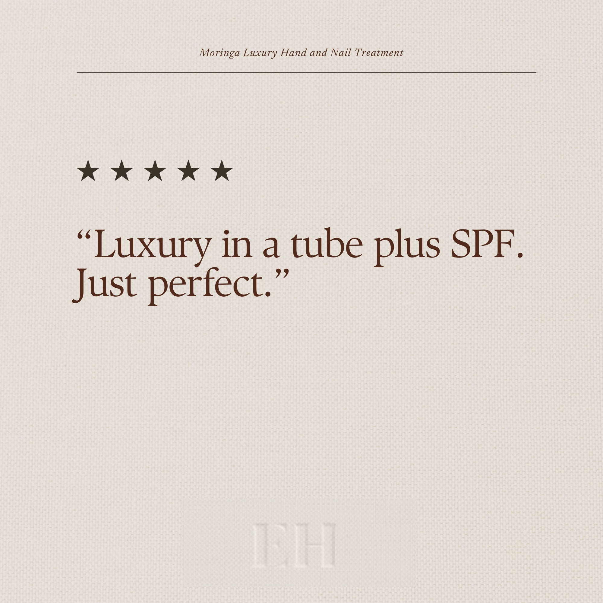 Moringa Luxury Hand and Nail Treatment 5 star customer review: “Luxury in a tube plus SPF. Just perfect.”