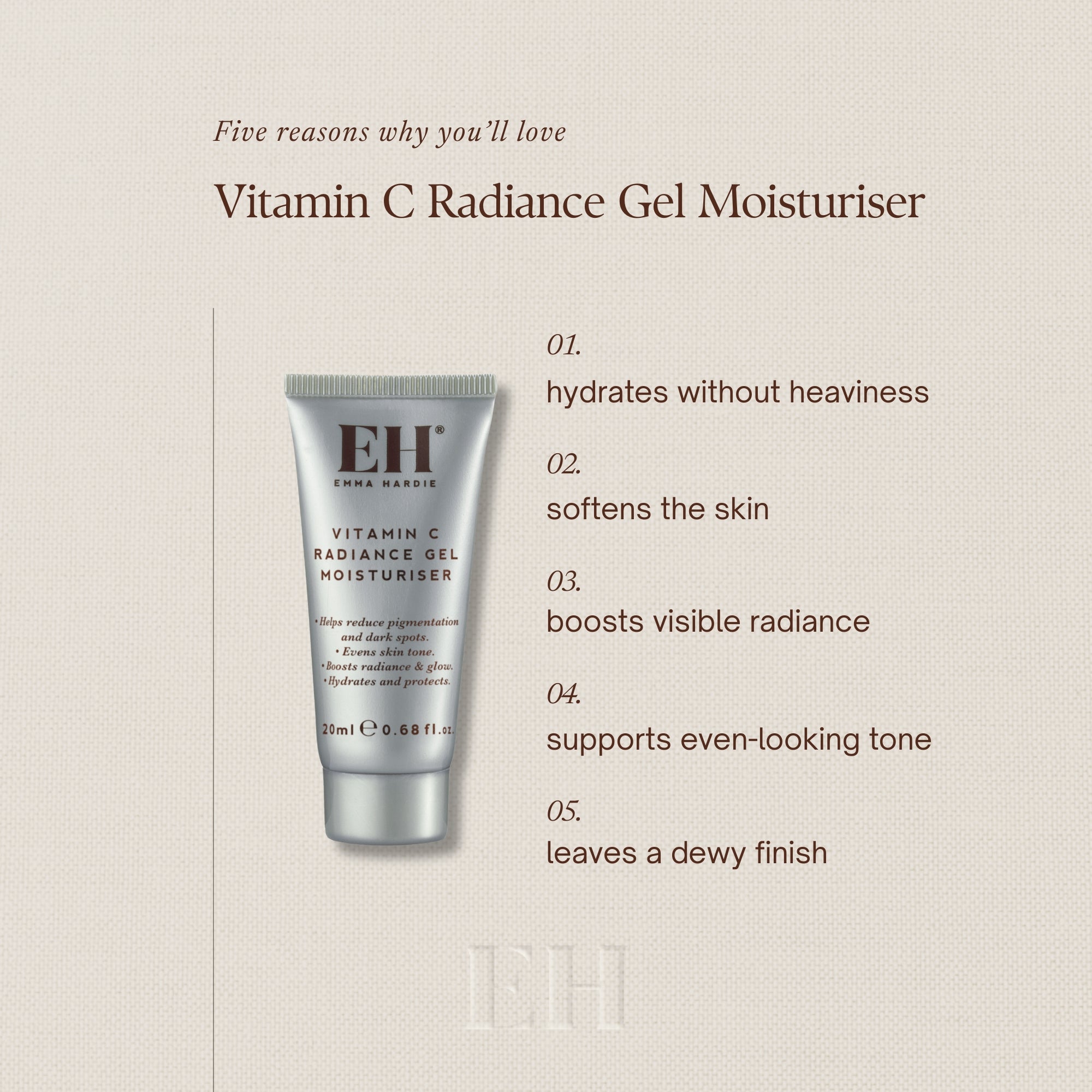 Five reasoason why you'll love Vitamin C Radiance Gel Moisturiser
1 hydrates without heaviness
2 softens the skin
3 boosts visible radiance
4 supports even-looking tone
5 leaves a dewy finish