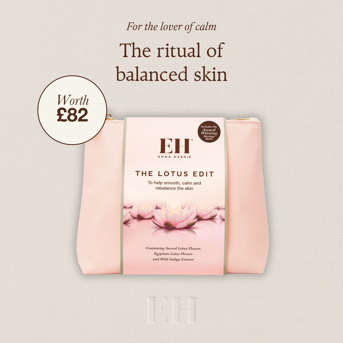 For the lover of calm: the ritual of balanced skin. Emma Hardie Louts Edit packaging set on a neurtal background iwth 'Worth £82' roundel