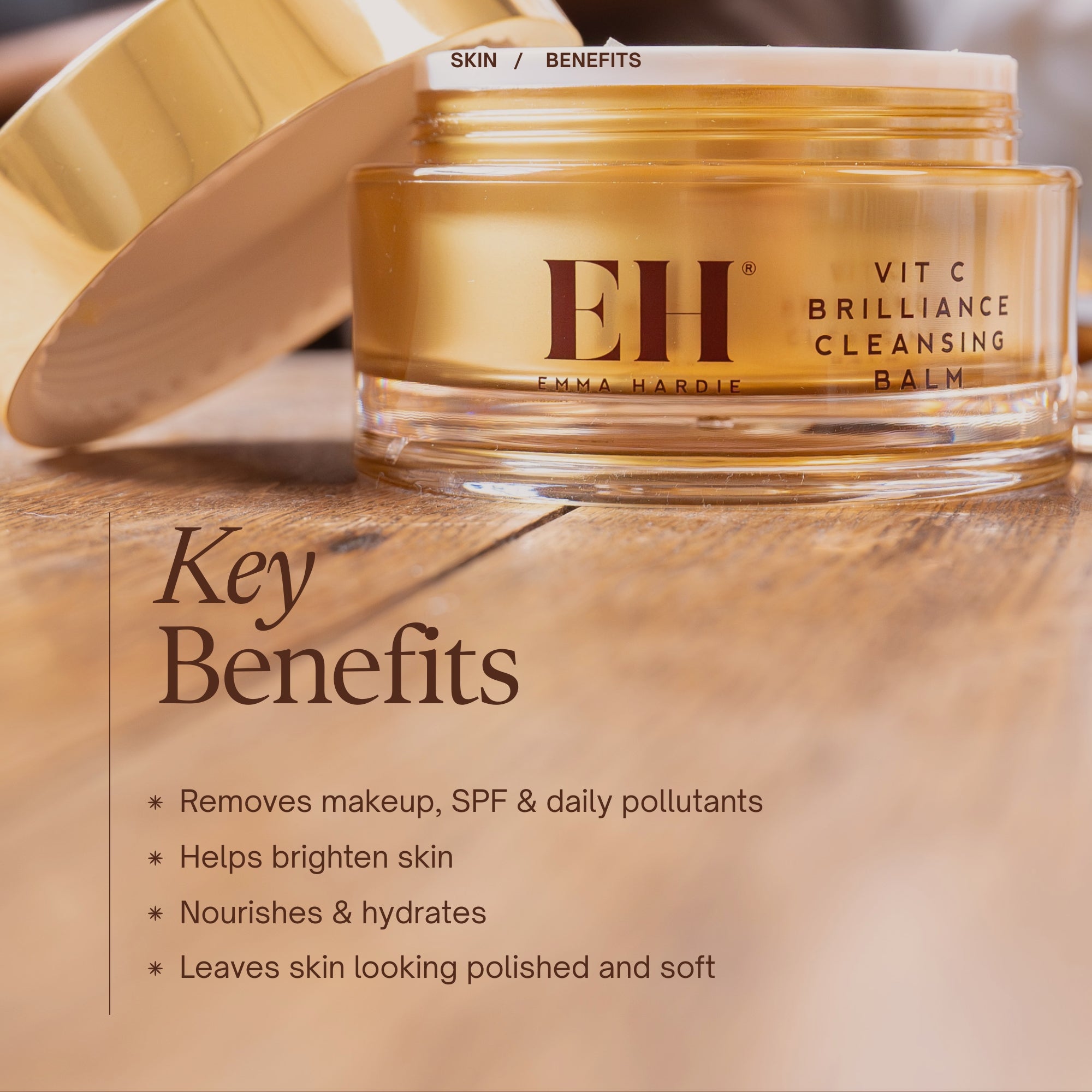 Emma Hardie Vit Brilliance Balm Key benefits
Removes makeup, SPF & daily pollutants
Helps brighten skin
Nourishes & hydrates
Leaves skin looking polished and soft