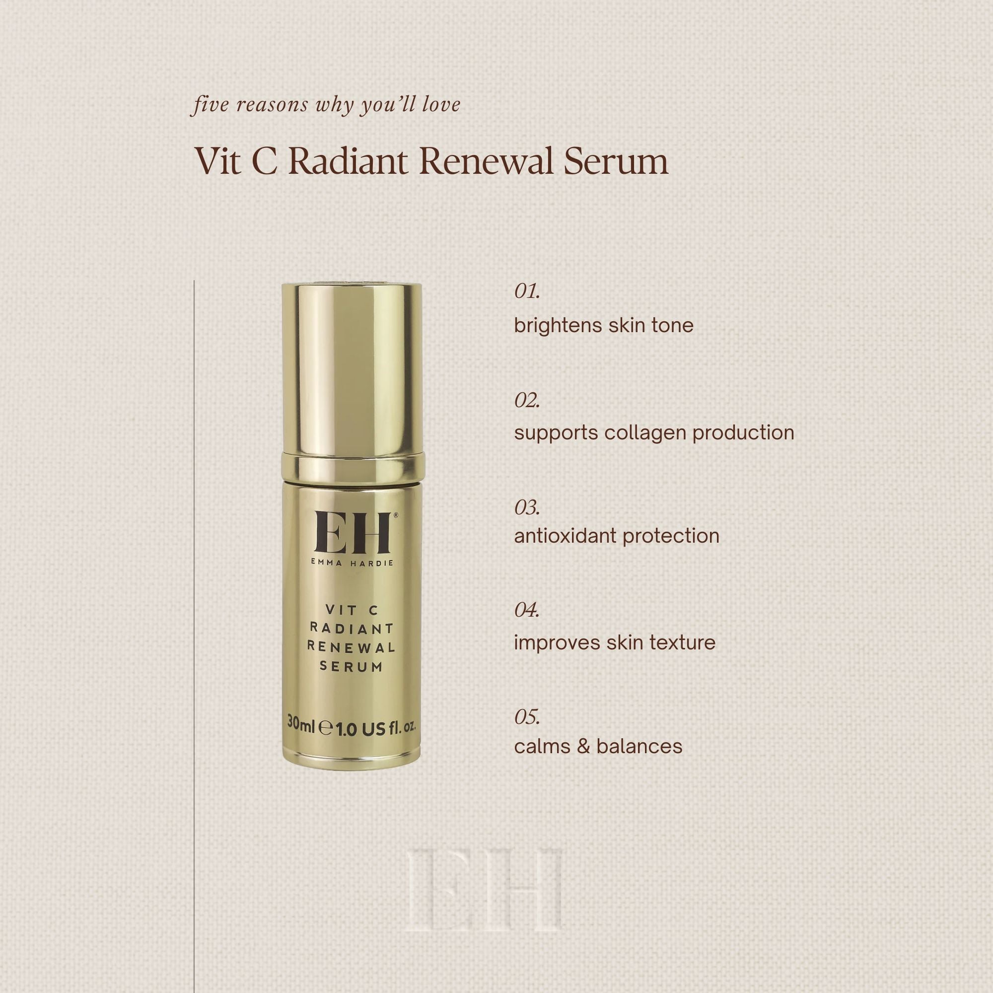 Five reasons why you'll love Vit C Radiant Renewal Serum
brightens skin tone
supports collagen production
antioxidant protection
improves skin texture
calms & balances