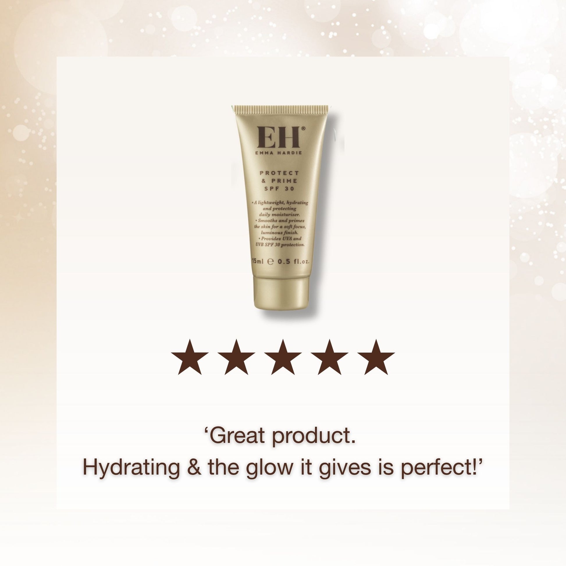 Protect & Prime SPF 30 review
5 Stars: ‘Great product. 
Hydrating & the glow it gives is perfect!’