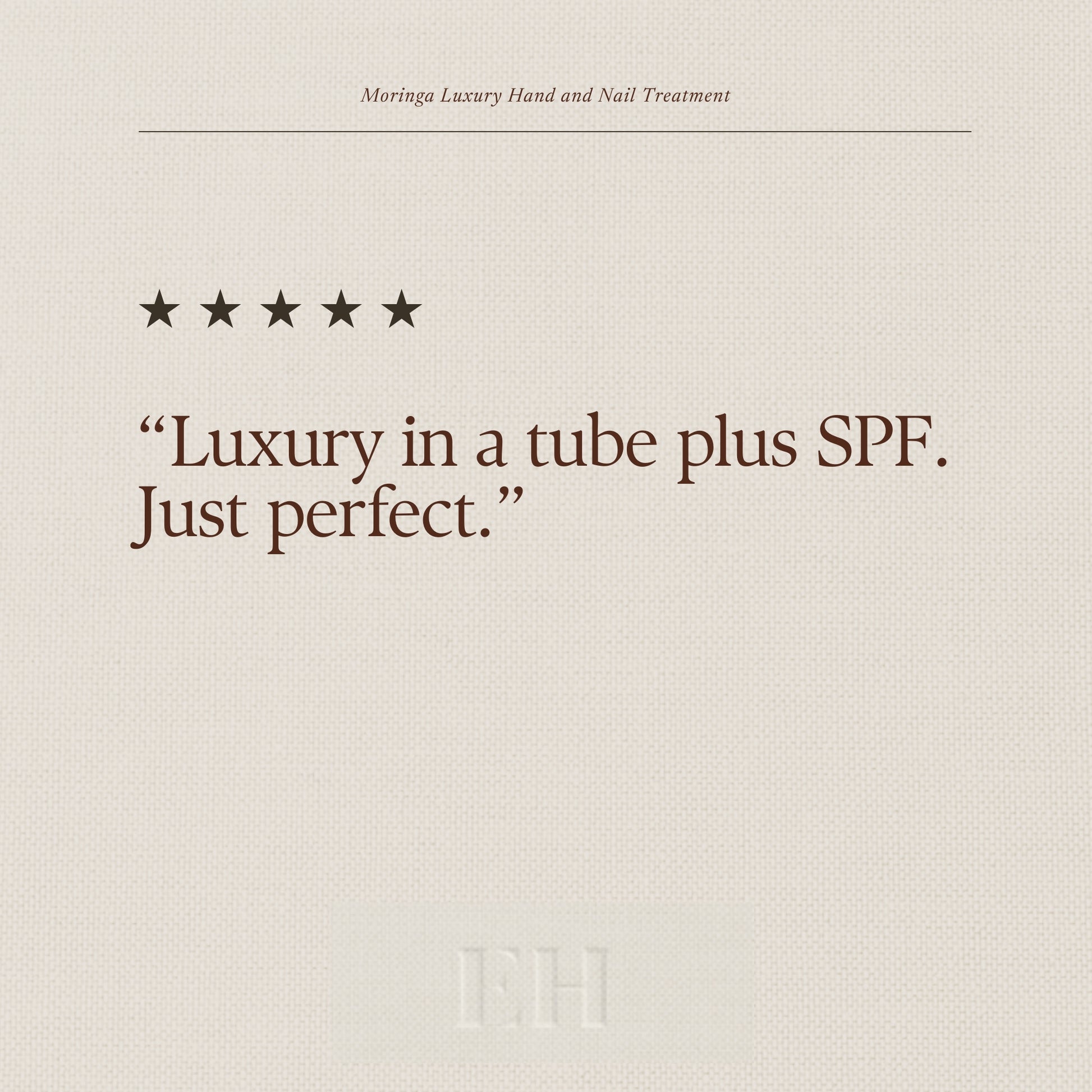 Moringa Luxury Hand and Nail Treatment 5 star customer review: “Luxury in a tube plus SPF. Just perfect.”