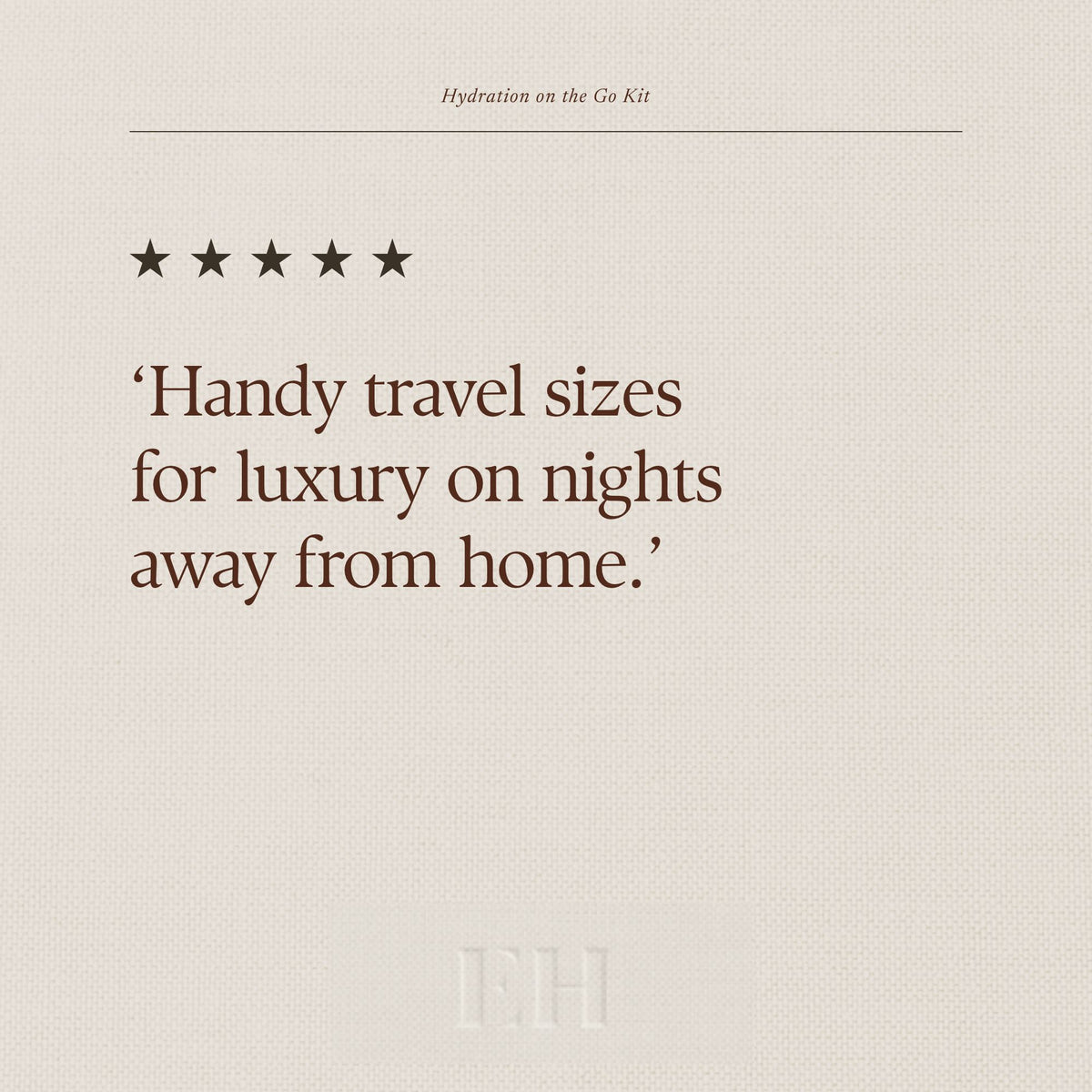 5 star review: 'Handy travel sizes for luxury on nights away from home.'