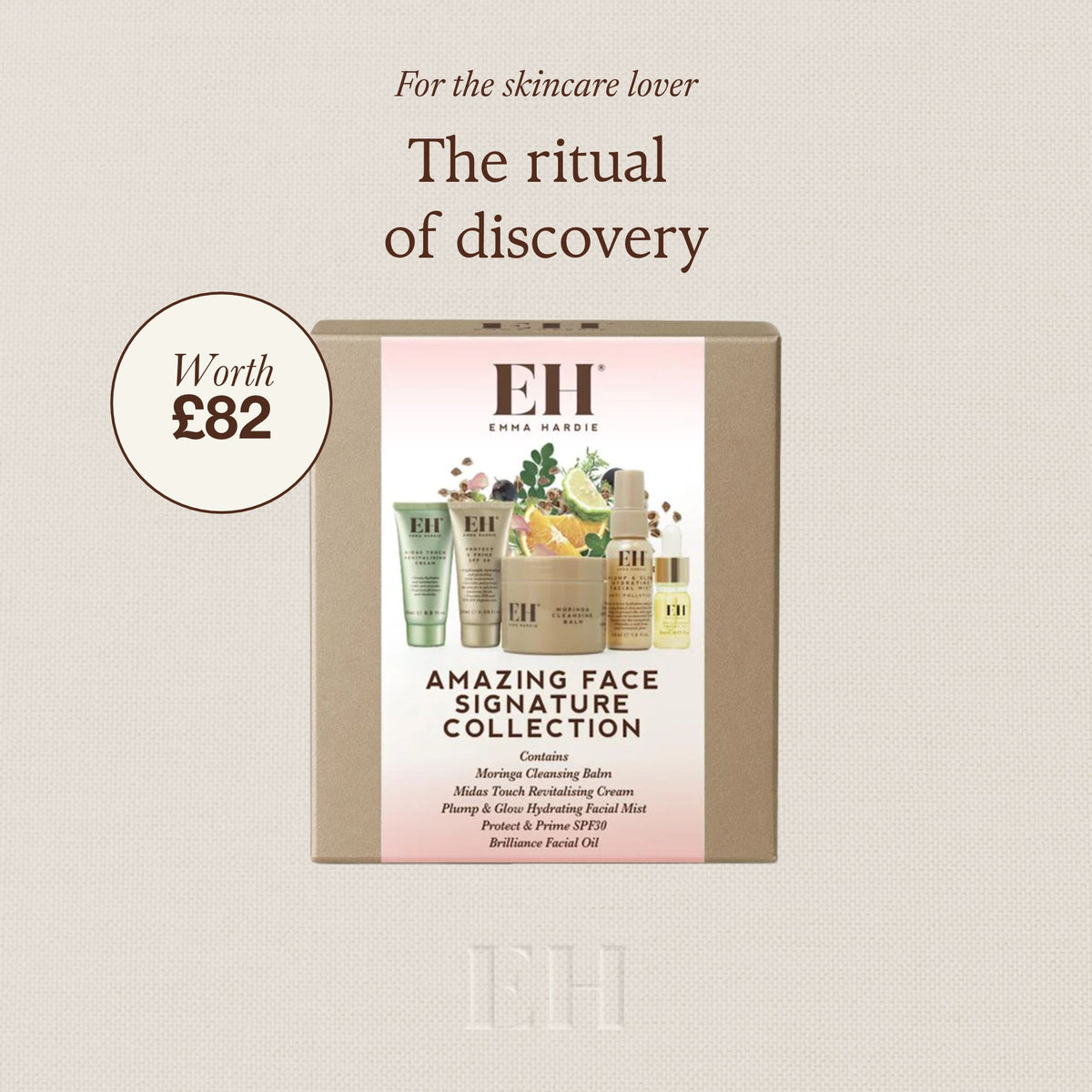 For the skincare lover: the ritual of discovery. 
Emma Hardie Amazing Face Signature Collecrtion box with a'worth £82' roundel