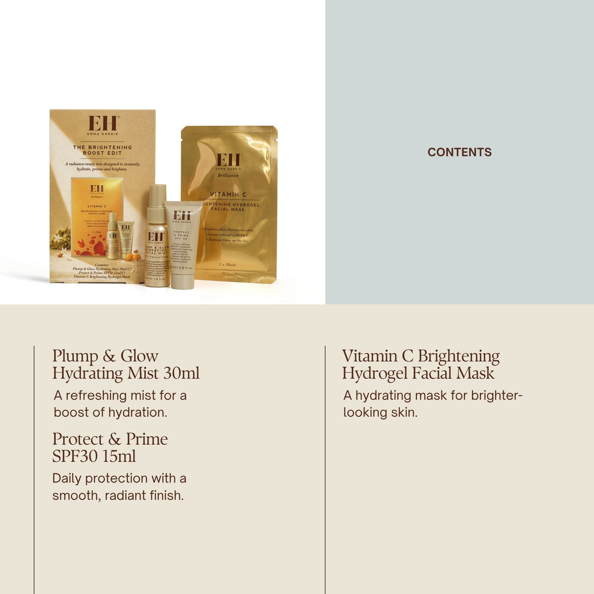 Contents:
Plump & Glow Hydrating Mist 30ml
Protect & Prime SPF30 15ml
Vitamin C Brightening Hydrogel Facial Mask