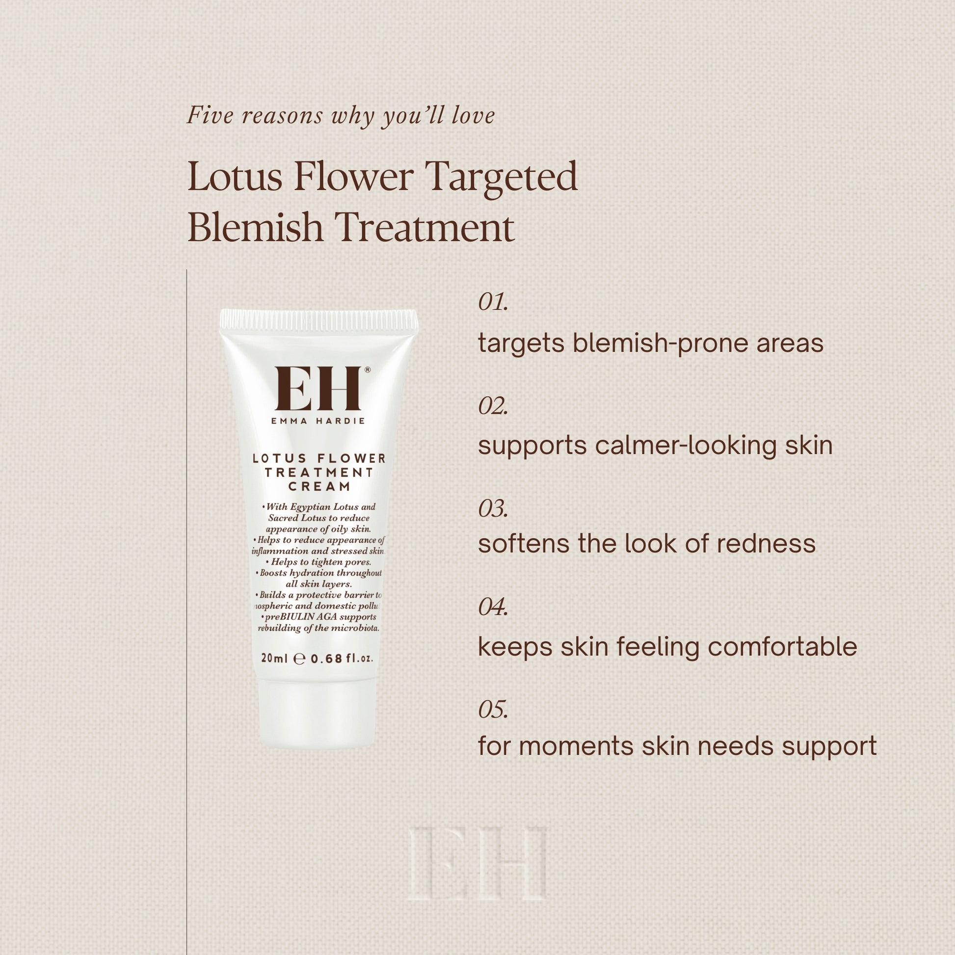 Five reasons why you’ll love
Lotus Flower Targeted Blemish Treatment

01.
targets blemish-prone areas

02.
supports calmer-looking skin

03.
softens the look of redness

04.
keeps skin feeling comfortable

05.
for moments skin needs support