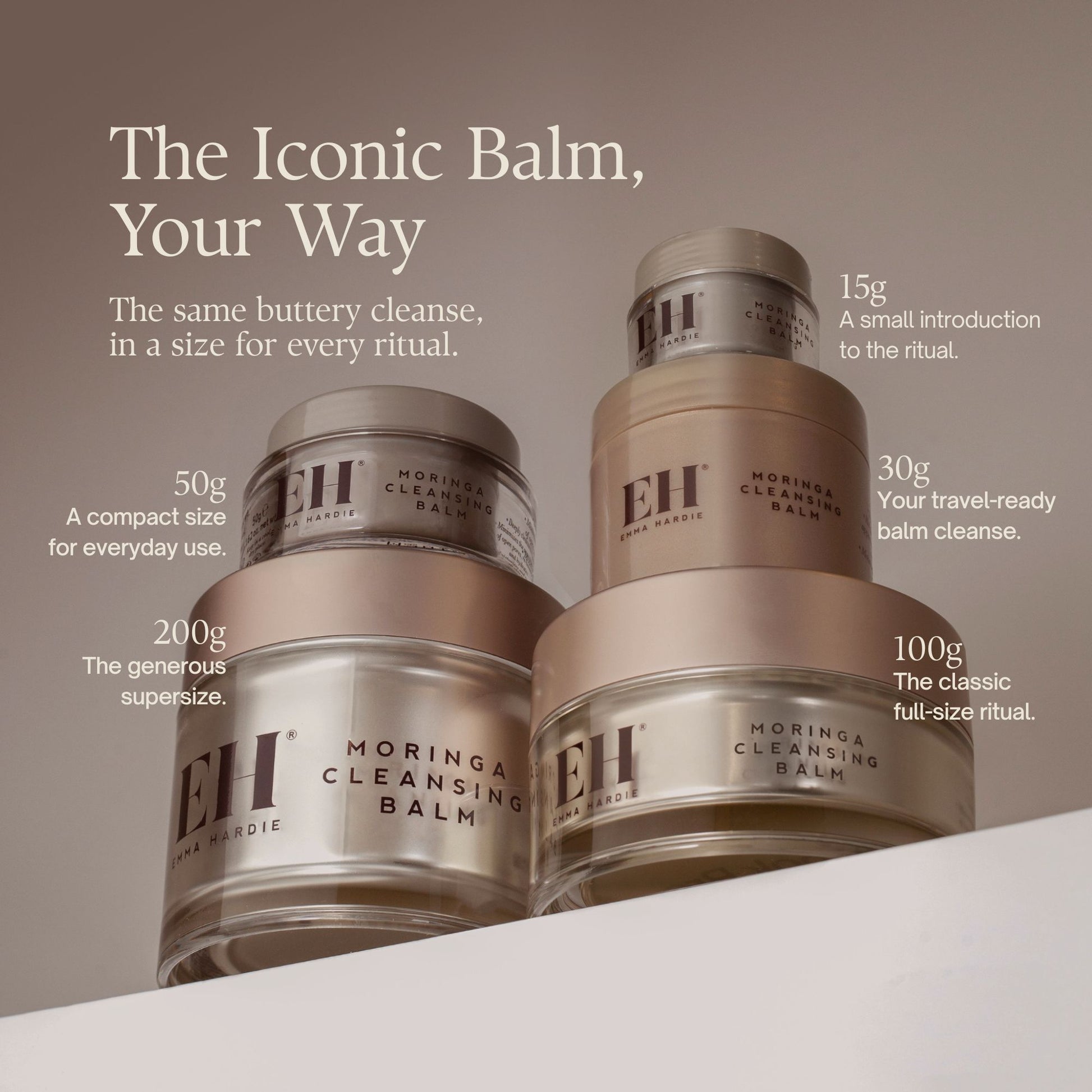 The Iconic Balm, Your Way
The same buttery cleanse, in a size for every ritual.

15g
A small introduction to the cleansing icon.

30g
Your travel-ready balm cleanse.

50g
A compact size for everyday use.

100g
The classic full-size ritual.

200g
The generous supersize.