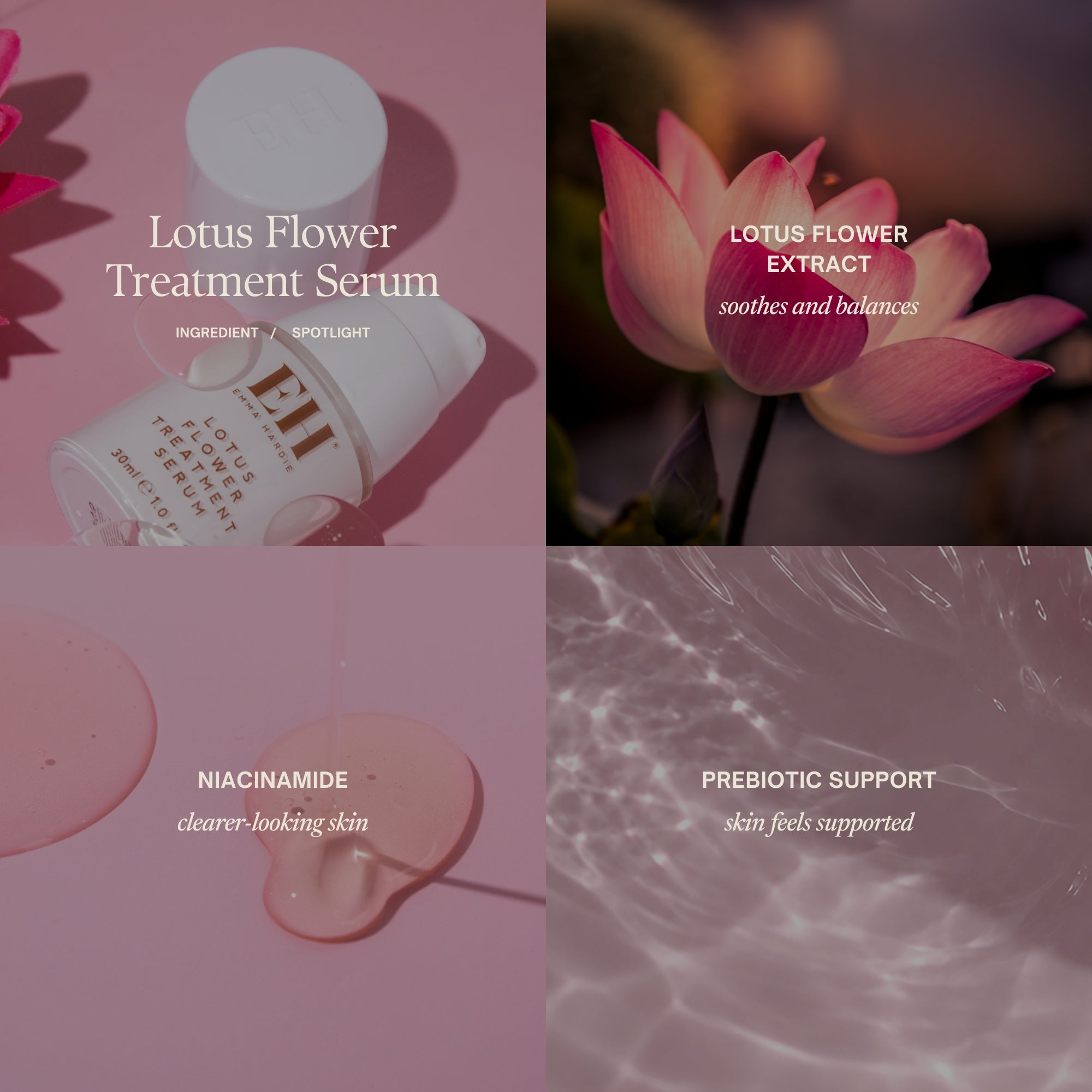 Ingredient spotlight

Lotus flower extract
soothes and balances

Niacinamide
supports clarity

Prebiotic support
healthy-feeling skin