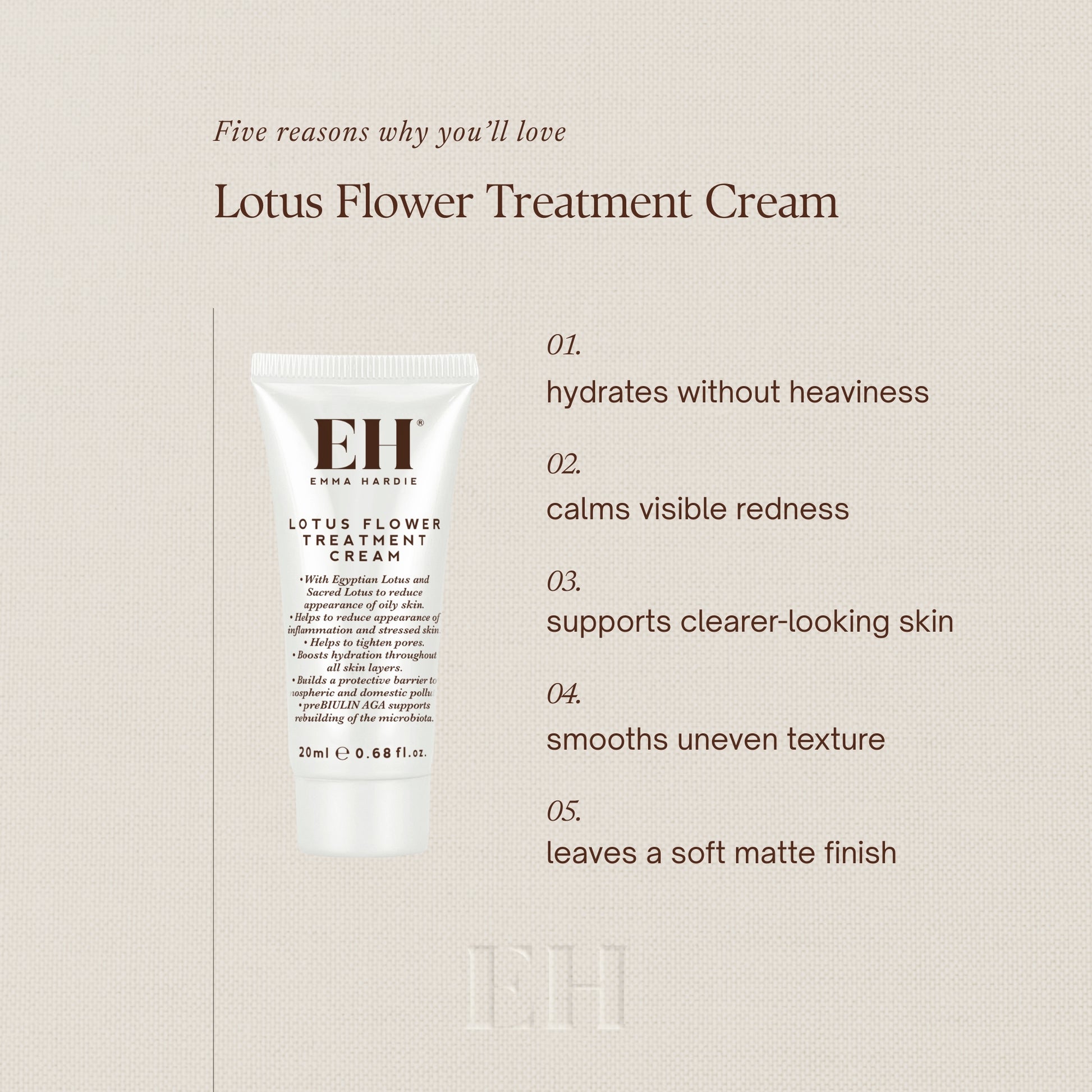 Five reasons why you’ll love
Lotus Flower Treatment Cream

01.
hydrates without heaviness

02.
calms visible redness

03.
supports clearer-looking skin

04.
smooths uneven texture

05.
leaves a soft matte finish