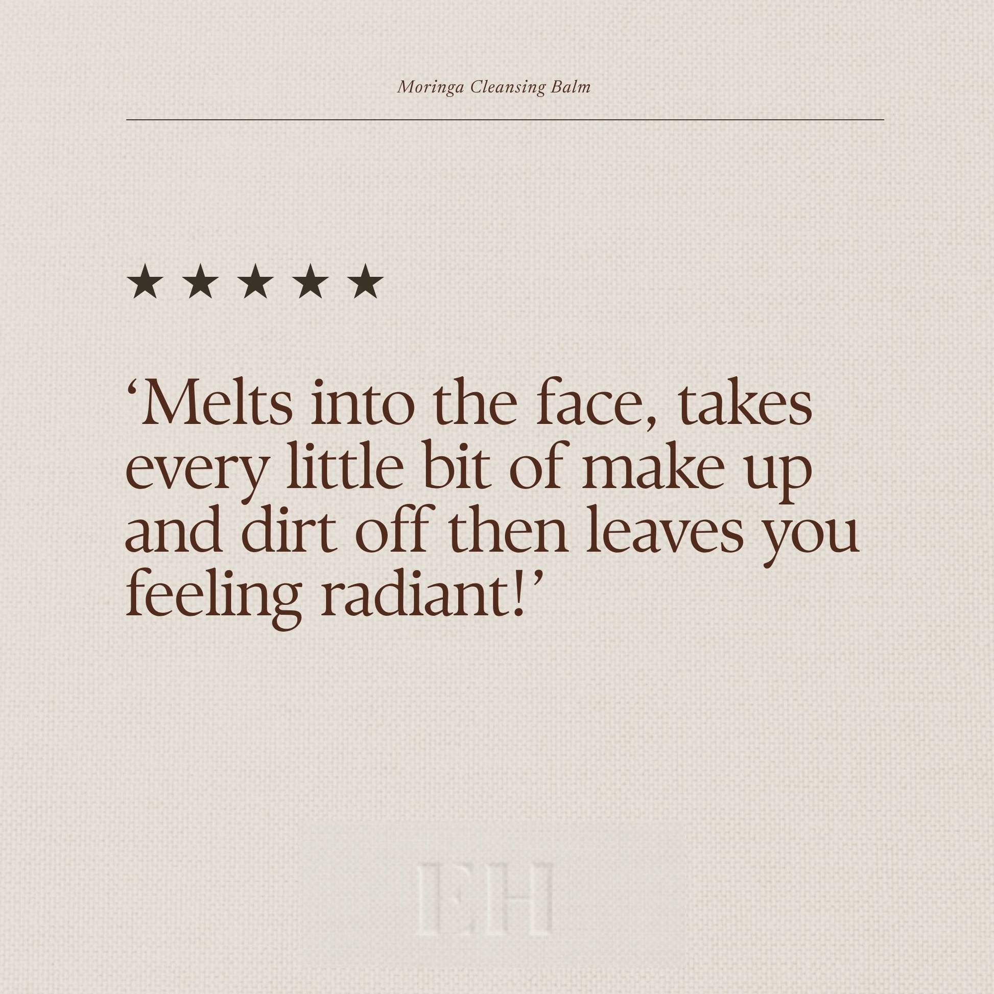 5 Star customer review: 
'Melts into face, takes every little bit of make up and dirt off then leaves you feeling radiant!'