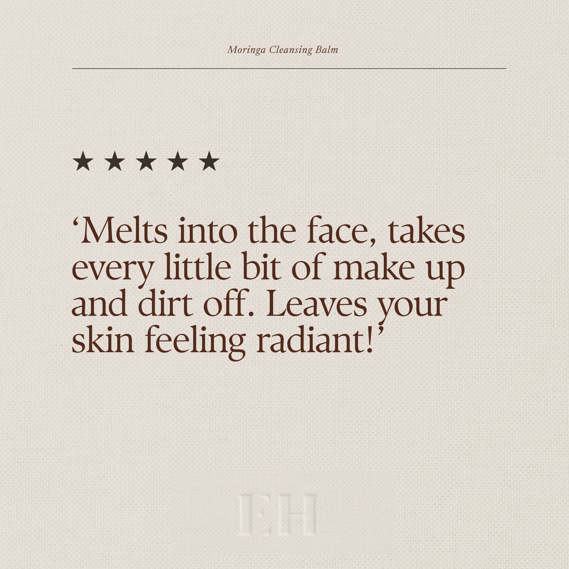 5 Star customer review: 
'Melts into face, takes every little bit of make up and dirt off then leaves you feeling radiant!'